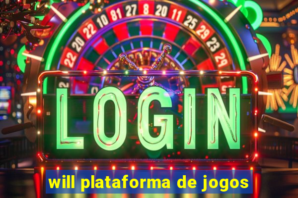 will plataforma de jogos